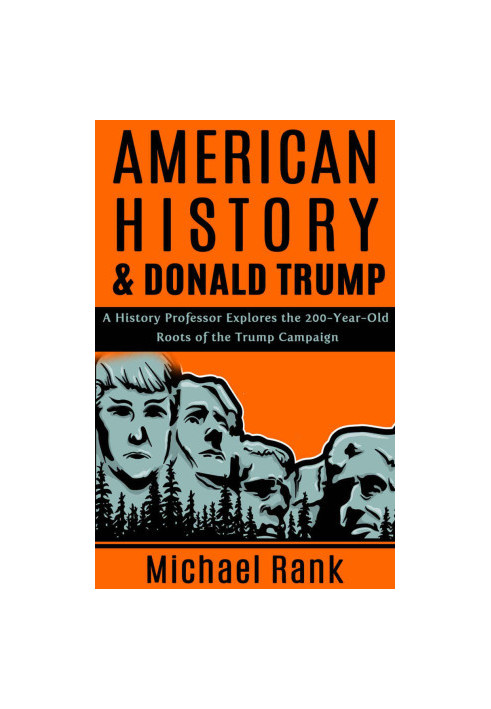 American History & Donald Trump: The 200-Year-Old Roots of the Trump Campaign