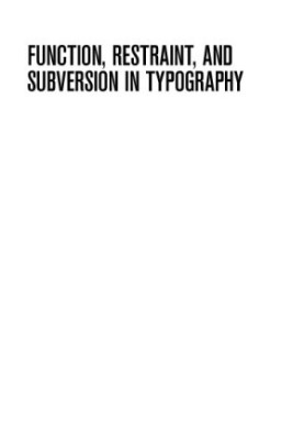 Function, restraint, and subversion in typography