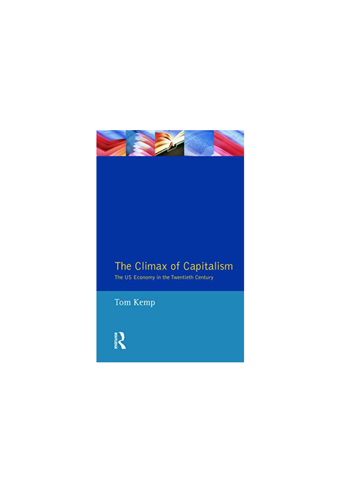 The Climax of Capitalism: The U.S. Economy in the Twentieth Century (Kieler Studien 231)