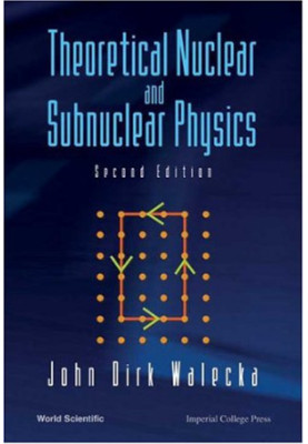 Theoretical Nuclear And Subnuclear Physics
