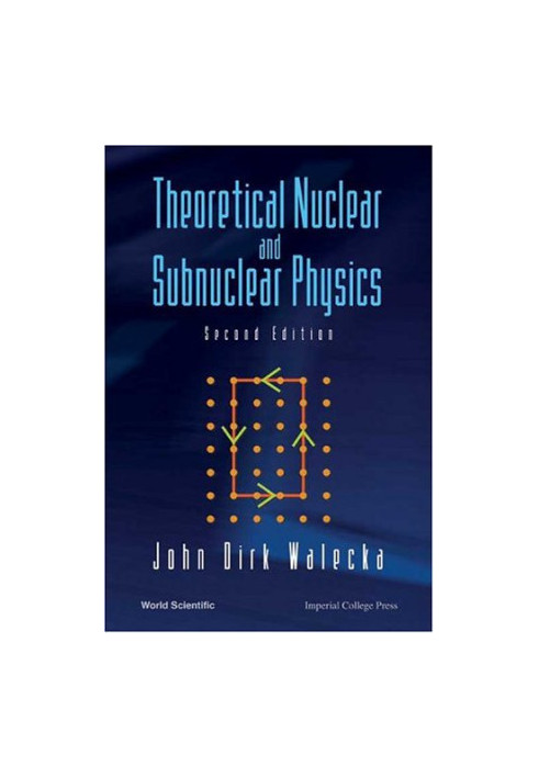 Theoretical Nuclear And Subnuclear Physics