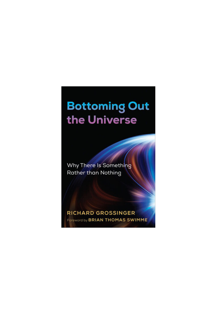 Bottoming Out the Universe: Why There Is Something Rather than Nothing