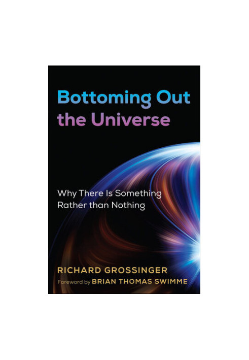 Bottoming Out the Universe: Why There Is Something Rather than Nothing
