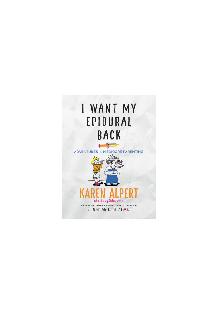 I Want My Epidural Back · Adventures in Mediocre Parenting