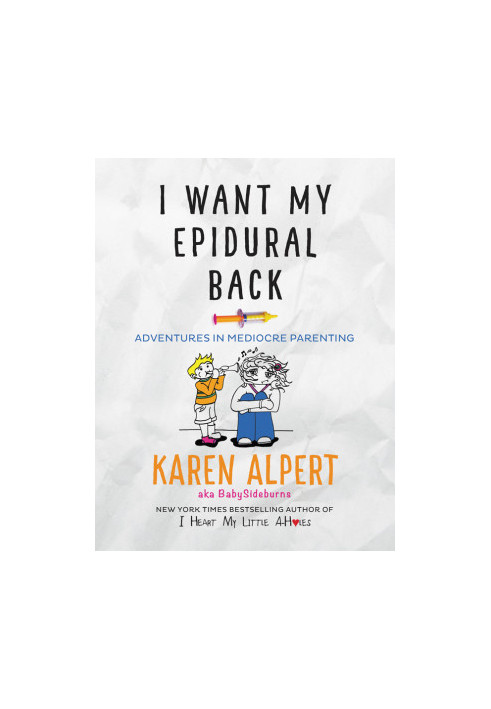 I Want My Epidural Back · Adventures in Mediocre Parenting