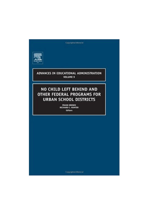 No Child Left Behind and other Federal Programs for Urban School Districts, Volume 9 (Advances in Educational Administration)