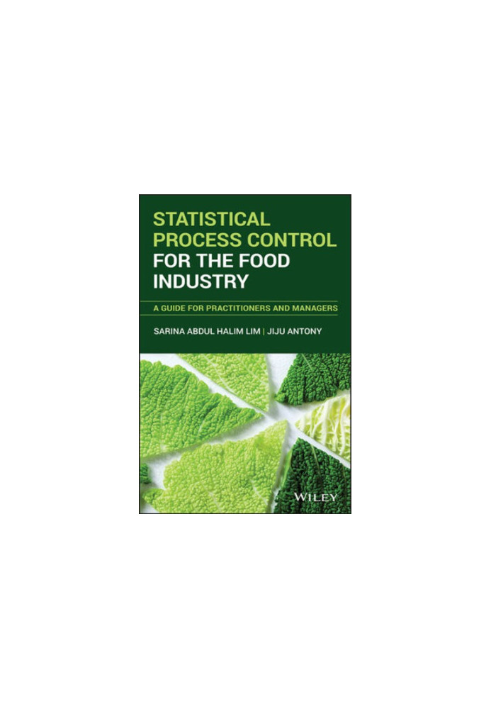Statistical process control for the food industry: a guide for practitioners and managers