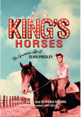 All the King's Horses: the Equestrian Life of Elvis Presley