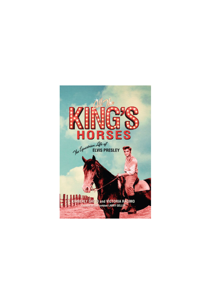 All the King's Horses: the Equestrian Life of Elvis Presley