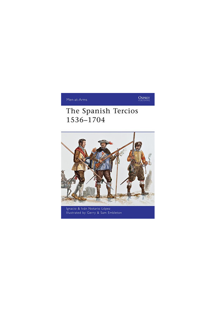 The Spanish Tercios 1536-1704
