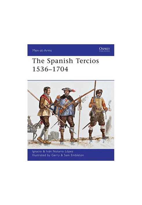 The Spanish Tercios 1536-1704