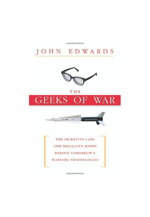 The Geeks af War: The Secretive Labs and Brilliant Minds Behind Tomorrow's Warfare Technologies