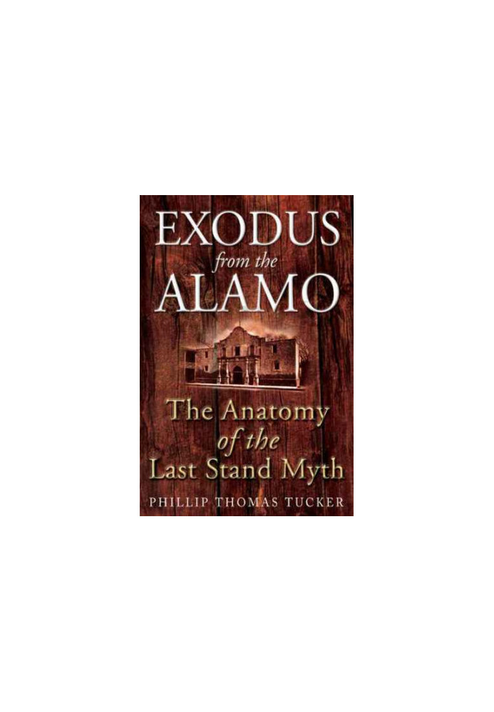 Exodus from the Alamo: the anatomy of the last stand myth