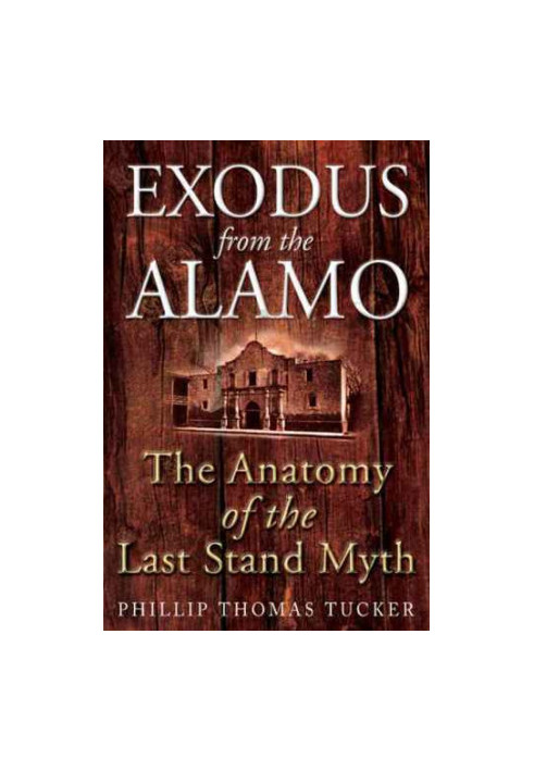 Exodus from the Alamo: the anatomy of the last stand myth
