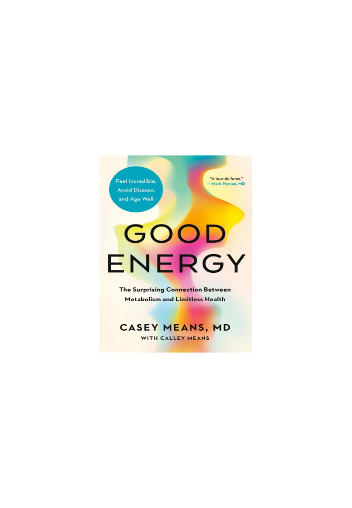 Good Energy: The Surprising Connection Between Metabolism and Limitless Health