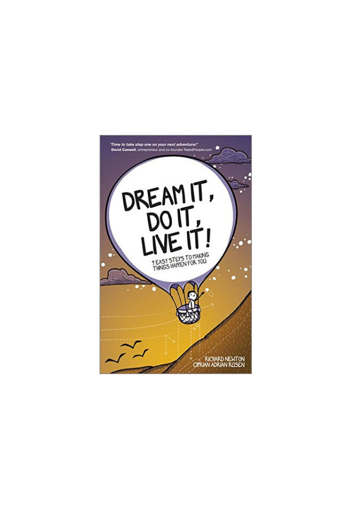 Dream It, Do It, Live It: 9 Easy Steps To Making Things Happen For You