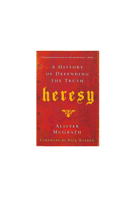 Heresy: A History of Defending the Truth