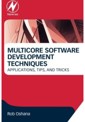 Multicore Software Development Techniques: Applications, Tips, and Tricks