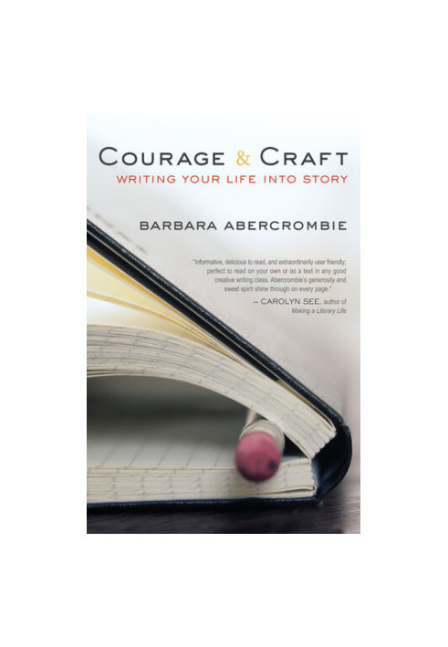 Courage and Craft: Writing Your Life into Story