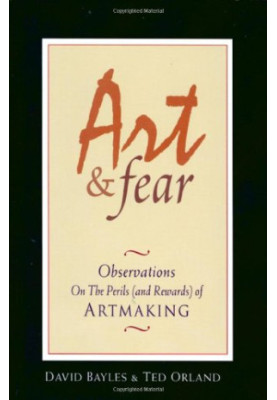 Art & fear : observations on the perils (and rewards) of artmaking