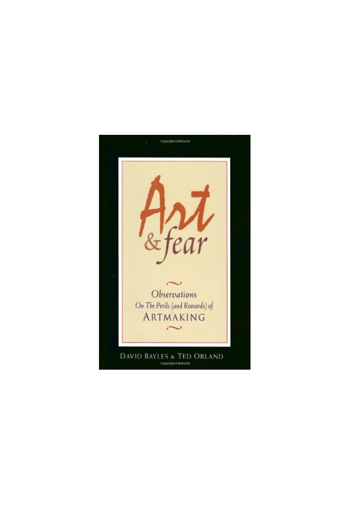 Art & fear : observations on the perils (and rewards) of artmaking
