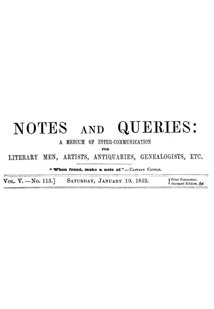 Notes and Queries, Vol. V, Number 115, January 10, 1852 A Medium of Inter-communication for Literary Men, Artists, Antiquaries, 