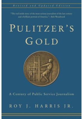 Pulitzer's Gold: A Century of Public Service Journalism