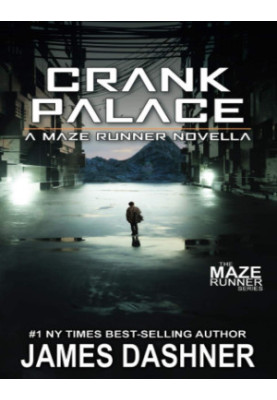 Crank Palace: A Maze Runner Novella