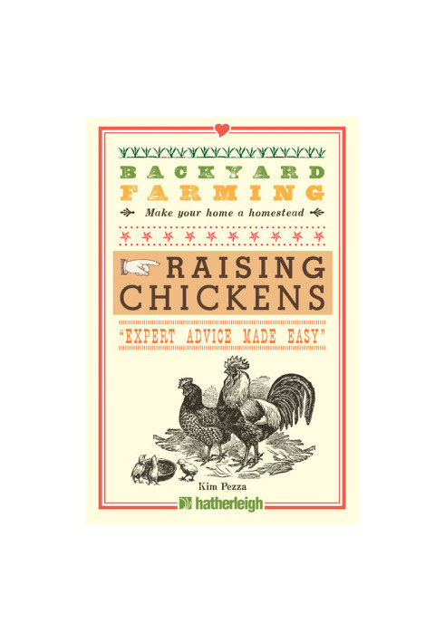Backyard Farming: Raising Chickens: From Building Coops to Collecting Eggs and More