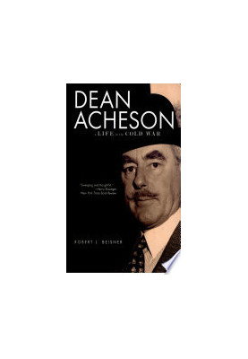 Dean Acheson: A Life in the Cold War