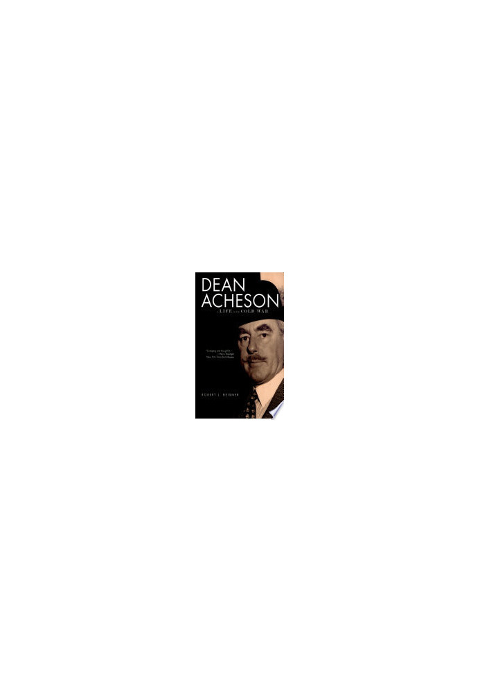 Dean Acheson: A Life in the Cold War