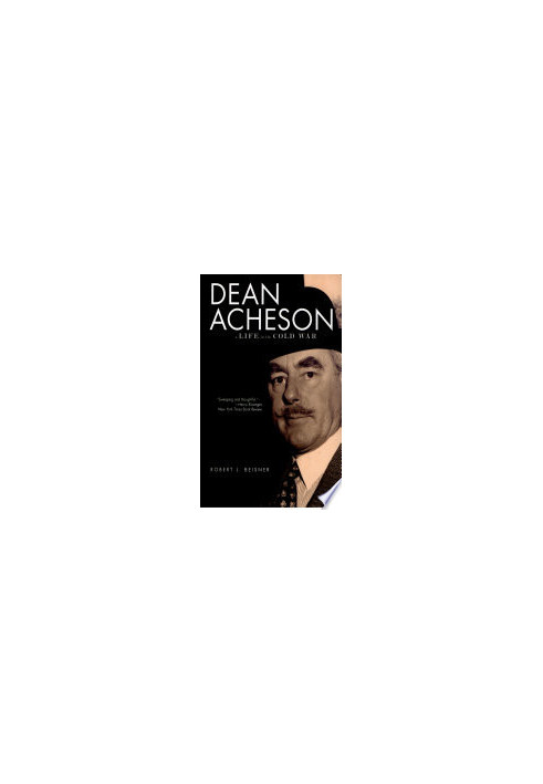 Dean Acheson: A Life in the Cold War