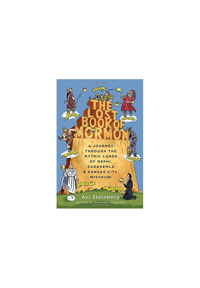 The lost Book of Mormon : a journey through the mythic lands of Nephi, Zarahemla, and Kansas City, Missouri