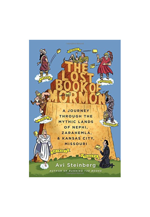 The lost Book of Mormon : a journey through the mythic lands of Nephi, Zarahemla, and Kansas City, Missouri