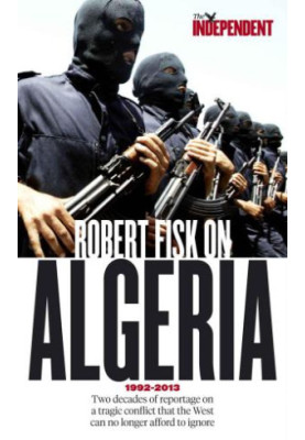 Robert Fisk on Algeria