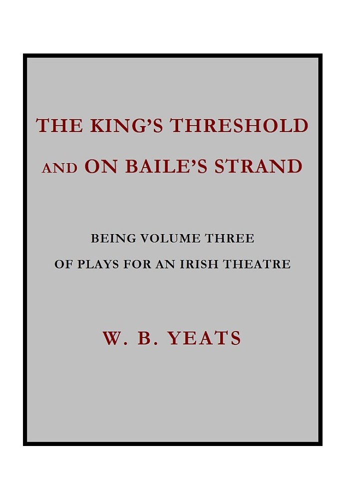 The King's Threshold; and On Baile's Strand