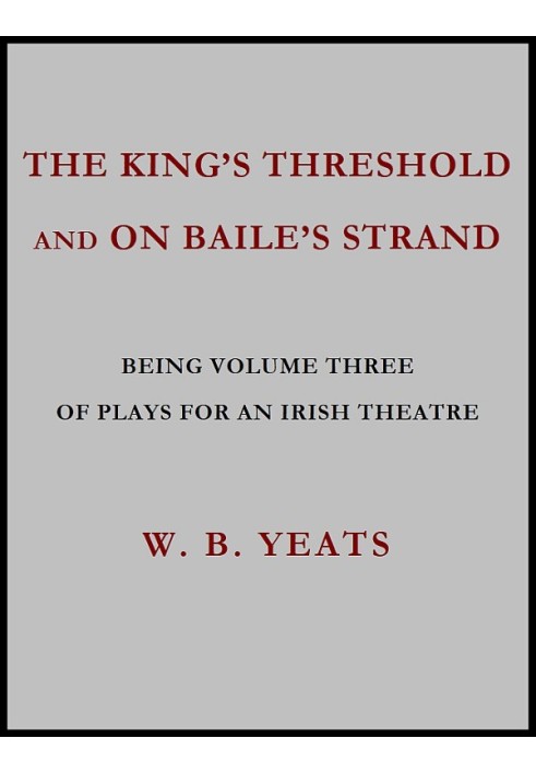 The King's Threshold; and On Baile's Strand