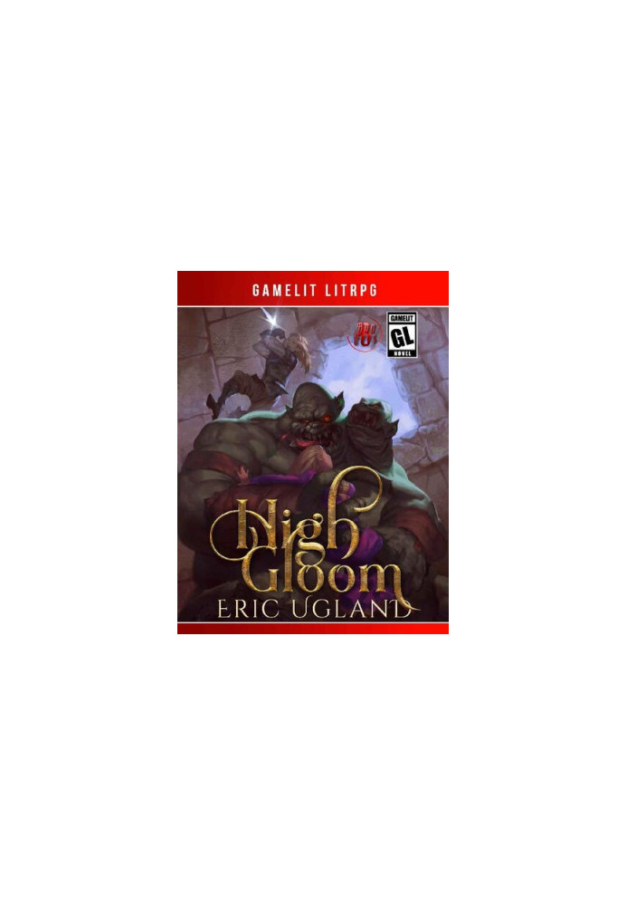 High Gloom: A LitRPG/GameLit Adventure (The Bad Guys Book 6)