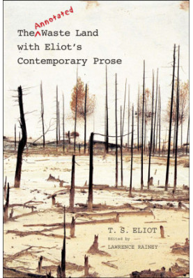 The Annotated Waste Land with Eliot's Contemporary Prose