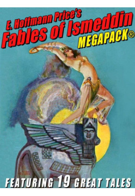 E. Hoffmann Price's Fables of Ismeddin MEGAPACK
