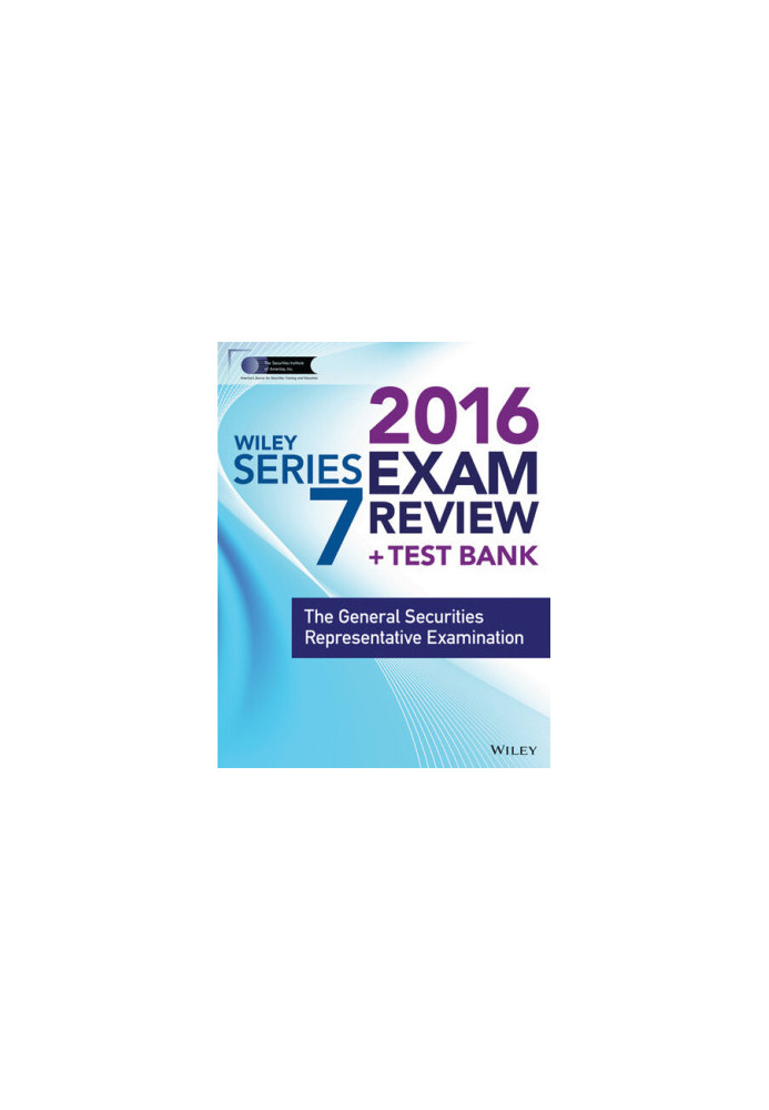 Wiley FINRA Series 7 Exam Review 2017: The General Securities Representative Examination