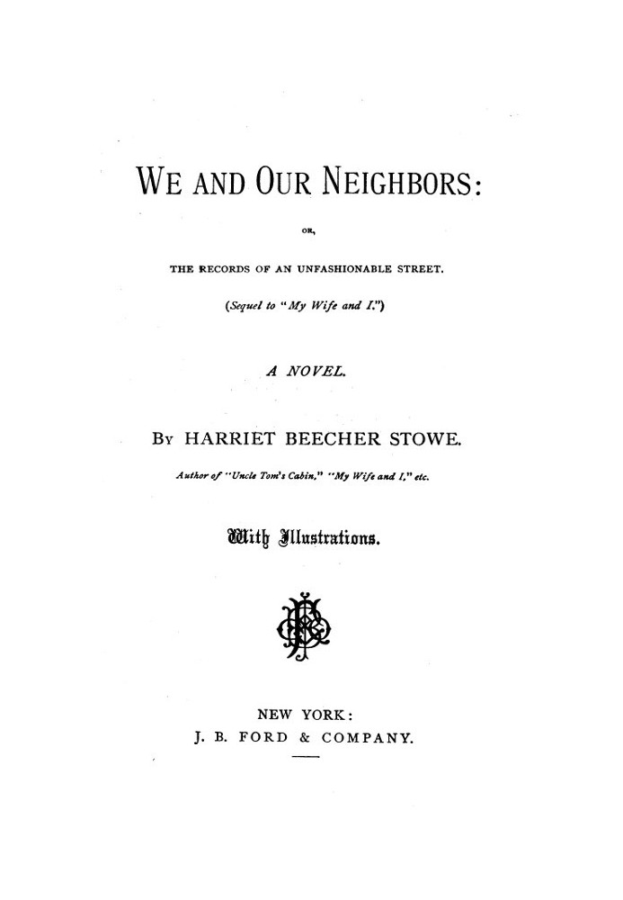 We and Our Neighbors; or, The Records of an Unfashionable Street