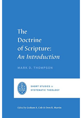 The Doctrine of Scripture: An Introduction (Short Studies in Systematic Theology)