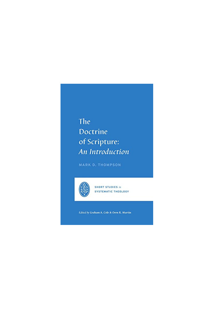 The Doctrine of Scripture: An Introduction (Short Studies in Systematic Theology)