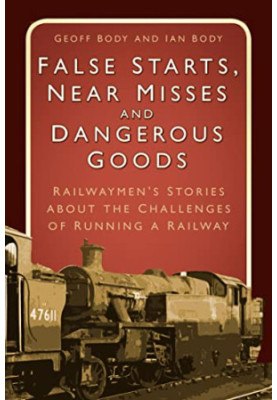 False Starts & Near Misses: Railwaymen’s Stories about the Challenges of Running a Railway