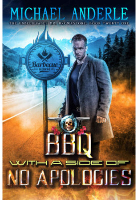 BBQ With A Side of No Apologies (The Unbelievable Mr. Brownstone Book 21)