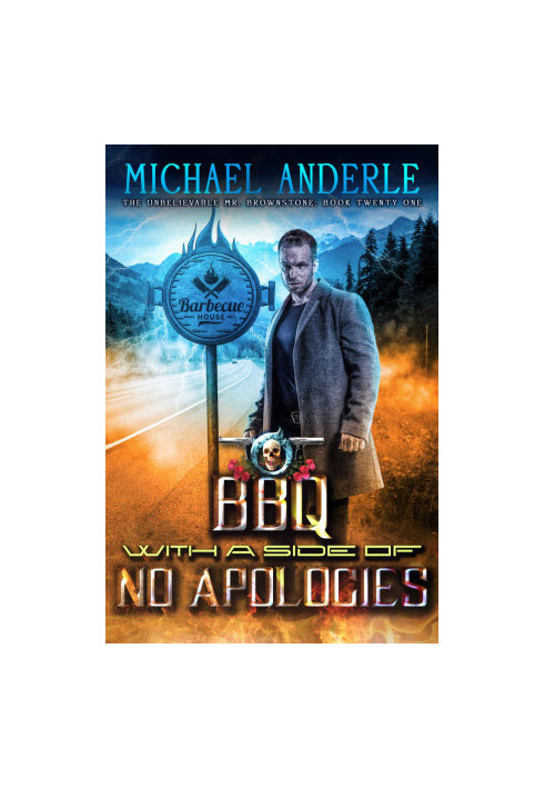 BBQ With A Side of No Apologies (The Unbelievable Mr. Brownstone Book 21)