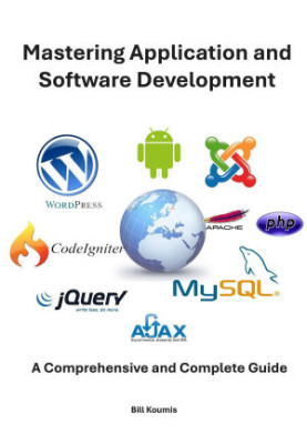 Mastering Application and Software Development: A Complete and Comprehensive Guide