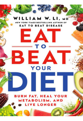 Eat to Beat Your Diet: Burn Fat, Heal Your Metabolism, and Live Longer
