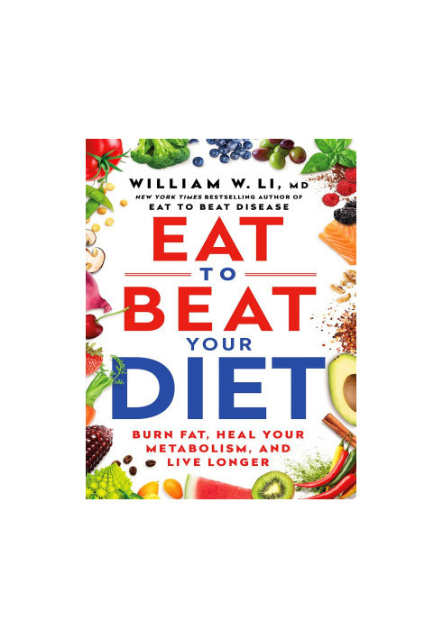 Eat to Beat Your Diet: Burn Fat, Heal Your Metabolism, and Live Longer